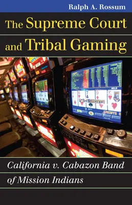 Der Oberste Gerichtshof und das Glücksspiel der Stämme: Kalifornien V. Cabazon Band of Mission Indians - The Supreme Court and Tribal Gaming: California V. Cabazon Band of Mission Indians