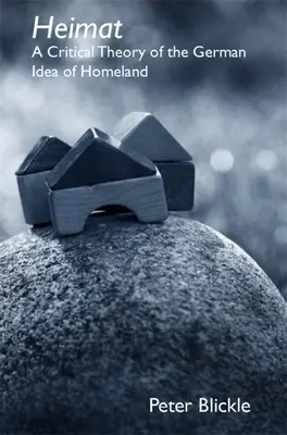 Heimat: Eine kritische Theorie des deutschen Heimatgedankens - Heimat: A Critical Theory of the German Idea of Homeland