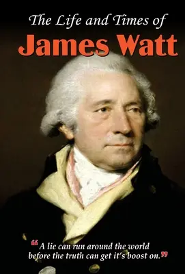 Das Leben und die Zeiten von James Watt - The Life and Times of James Watt