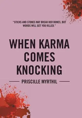 Wenn das Karma anklopft: Sticks and Stones May Break Her Bones, But Words Will Get You Killed (Stöcke und Steine mögen ihre Knochen brechen, aber Worte werden dich töten) - When Karma Comes Knocking: Sticks and Stones May Break Her Bones, But Words Will Get You Killed