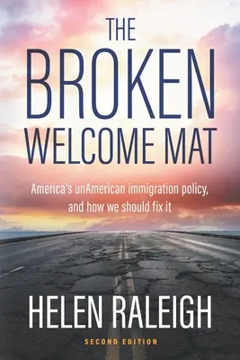 Die kaputte Willkommensmatte: Amerikas unamerikanische Einwanderungspolitik - und wie wir sie ändern sollten - The Broken Welcome Mat: America's unAmerican immigration policy, and how we should fix it
