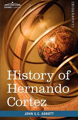 Geschichte von Hernando Cortez: Macher der Geschichte - History of Hernando Cortez: Makers of History