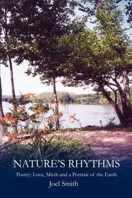Rhythmen der Natur: Poesie: Liebe, Heiterkeit und ein Porträt der Erde - Nature S Rhythms: Poetry: Love, Mirth and a Portrait of the Earth