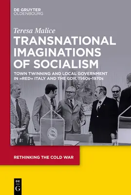 Transnationale Imaginationen des Sozialismus: Städtepartnerschaften und kommunale Selbstverwaltung im roten“ Italien und der Gdr“ - Transnational Imaginations of Socialism: Town Twinning and Local Government in Red