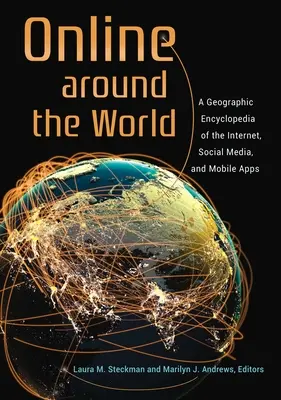 Online around the World: Eine geografische Enzyklopädie des Internets, sozialer Medien und mobiler Apps - Online around the World: A Geographic Encyclopedia of the Internet, Social Media, and Mobile Apps
