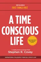 Ein zeitbewusstes Leben: Inspirierende Philosophie aus dem Leben von Dr. Covey - A Time Conscious Life: Inspirational Philosophy from Dr. Covey's Life