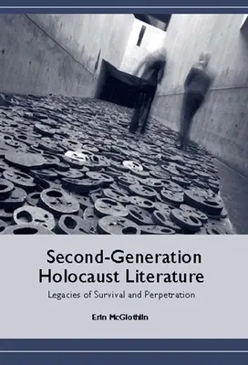 Holocaust-Literatur der zweiten Generation: Vermächtnis des Überlebens und der Täterschaft - Second-Generation Holocaust Literature: Legacies of Survival and Perpetration