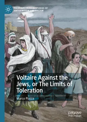 Voltaire gegen die Juden, oder die Grenzen der Toleranz - Voltaire Against the Jews, or the Limits of Toleration