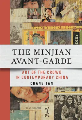 Die Minjische Avantgarde: Die Kunst der Menge im zeitgenössischen China - The Minjian Avant-Garde: Art of the Crowd in Contemporary China