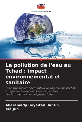 Die Wasserverschmutzung im Tschad: Auswirkungen auf Umwelt und Gesundheit - La pollution de l'eau au Tchad: impact environnemental et sanitaire