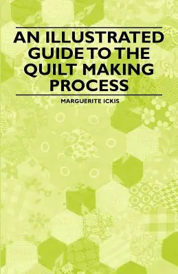 Ein illustrierter Leitfaden für die Quiltherstellung - An Illustrated Guide to the Quilt Making Process