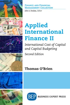 Angewandte Internationale Finanzwissenschaft II, Zweite Auflage: Internationale Kapitalkosten und Kapitalbudgetierung - Applied International Finance II, Second Edition: International Cost of Capital and Capital Budgeting
