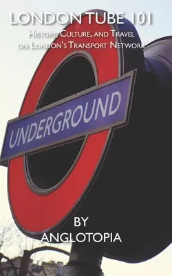 London Tube 101: Geschichte, Kultur und Reisen in Londons Verkehrsnetz - London Tube 101: History, Culture, and Travel on London's Transport Network