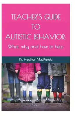 Leitfaden für Lehrer über autistisches Verhalten: Was, warum und wie man helfen kann - Teacher's Guide to Autistic Behavior: What, why and how to help