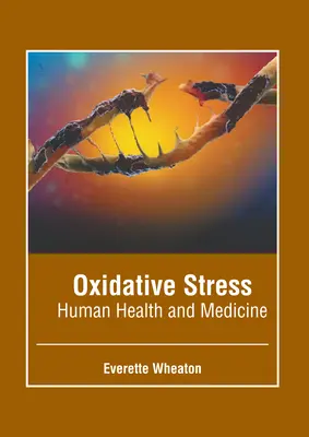 Oxidativer Stress: Menschliche Gesundheit und Medizin - Oxidative Stress: Human Health and Medicine
