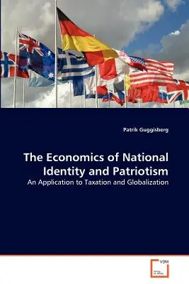 Die Ökonomie von nationaler Identität und Patriotismus - The Economics of National Identity and Patriotism