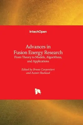Fortschritte in der Fusionsenergieforschung - Von der Theorie zu Modellen, Algorithmen und Anwendungen - Advances in Fusion Energy Research - From Theory to Models, Algorithms, and Applications