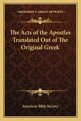 Die Apostelgeschichte, aus dem griechischen Original übersetzt - The Acts of the Apostles Translated Out of The Original Greek