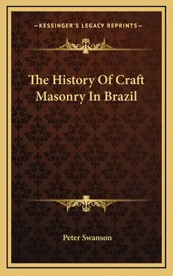 Die Geschichte der handwerklichen Freimaurerei in Brasilien - The History Of Craft Masonry In Brazil