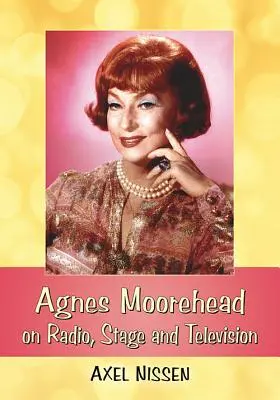 Agnes Moorehead im Radio, auf der Bühne und im Fernsehen - Agnes Moorehead on Radio, Stage and Television