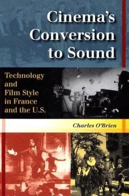 Die Umstellung des Kinos auf Ton: Technologie und Filmstil in Frankreich und den Vereinigten Staaten - Cinema's Conversion to Sound: Technology and Film Style in France and the U.S.