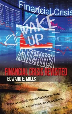 Wake up America: Financial Crisis Revisited