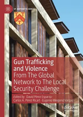 Waffenhandel und Gewalt: Vom globalen Netzwerk zur lokalen Sicherheitsherausforderung - Gun Trafficking and Violence: From the Global Network to the Local Security Challenge