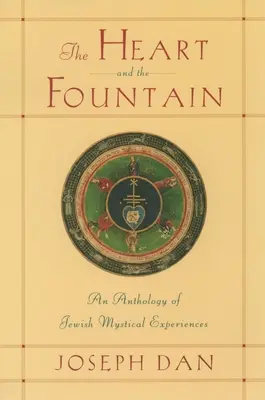 Das Herz und der Brunnen: Eine Anthologie jüdischer mystischer Erlebnisse - The Heart and the Fountain: An Anthology of Jewish Mystical Experiences