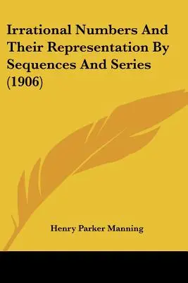 Irrationale Zahlen und ihre Darstellung durch Sequenzen und Reihen (1906) - Irrational Numbers And Their Representation By Sequences And Series (1906)