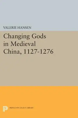 Wechselnde Götter im mittelalterlichen China, 1127-1276 - Changing Gods in Medieval China, 1127-1276