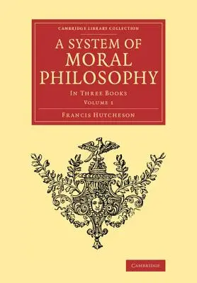 Ein System der Moralphilosophie: In drei Büchern - A System of Moral Philosophy: In Three Books