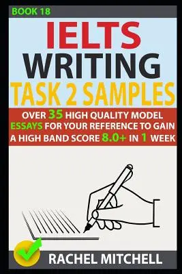 Ielts Writing Task 2 Beispiele: Über 35 hochqualitative Musteraufsätze zum Nachschlagen, um in 1 Woche eine hohe Punktzahl von 8.0+ zu erreichen - Ielts Writing Task 2 Samples: Over 35 High-Quality Model Essays for Your Reference to Gain a High Band Score 8.0+ in 1 Week