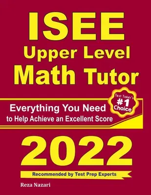 ISEE Upper Level Math Tutor: Alles, was Sie brauchen, um ein hervorragendes Ergebnis zu erzielen - ISEE Upper Level Math Tutor: Everything You Need to Help Achieve an Excellent Score