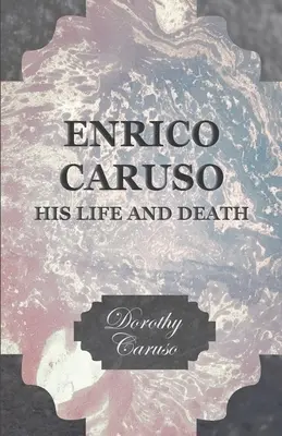 Enrico Caruso - Sein Leben und sein Tod - Enrico Caruso - His Life and Death