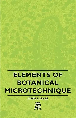 Elemente der botanischen Mikrotechnik - Elements of Botanical Microtechnique