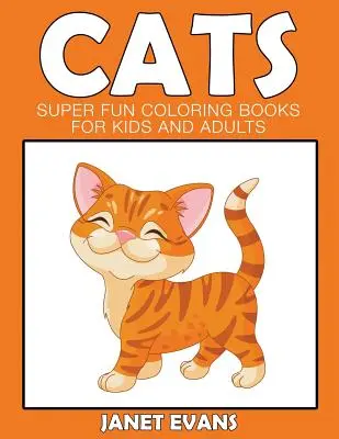 Katzen: Superspaß-Malbücher für Kinder und Erwachsene - Cats: Super Fun Coloring Books For Kids And Adults