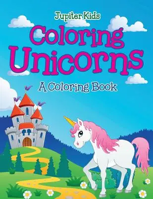 Einhörner zum Ausmalen (Ein Malbuch) - Coloring Unicorns (A Coloring Book)