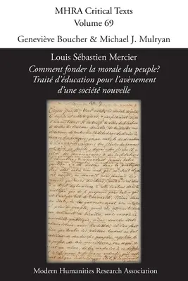 Louis Sbastien Mercier, 'Comment fonder la morale du peuple? Trait d'ducation pour l'avnement d'une socit nouvelle - Louis Sbastien Mercier, 'Comment fonder la morale du peuple? Trait d'ducation pour l'avnement d'une socit nouvelle'