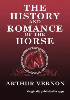 Die Geschichte und Romantik des Pferdes - The History and Romance of the Horse