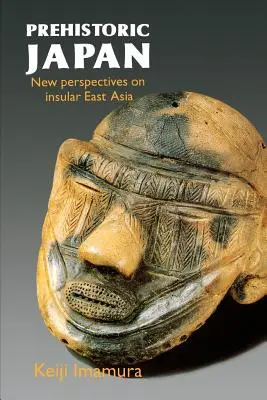 Das prähistorische Japan: Neue Perspektiven auf das insulare Ostasien - Prehistoric Japan: New Perspectives on Insular East Asia