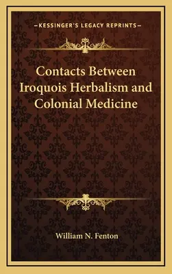 Kontakte zwischen irokesischer Kräuterkunde und kolonialer Medizin - Contacts Between Iroquois Herbalism and Colonial Medicine