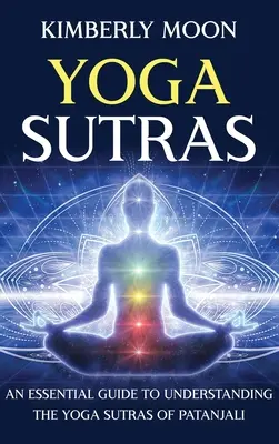 Yoga Sutras: Ein grundlegender Leitfaden zum Verständnis der Yoga-Sutras von Patanjali - Yoga Sutras: An Essential Guide to Understanding the Yoga Sutras of Patanjali