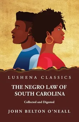 Das Negerrecht von South Carolina gesammelt und verdaut - The Negro Law of South Carolina Collected and Digested