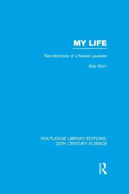 Mein Leben: Lebenserinnerungen eines Nobelpreisträgers - My Life: Recollections of a Nobel Laureate