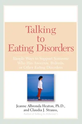 Mit Essstörungen sprechen: Einfache Wege zur Unterstützung von Menschen mit Anorexie, Bulimie, Binge Eating oder Körperproblemen - Talking to Eating Disorders: Simple Ways to Support Someone With Anorexia, Bulimia, Binge Eating, Or Body Ima ge Issues