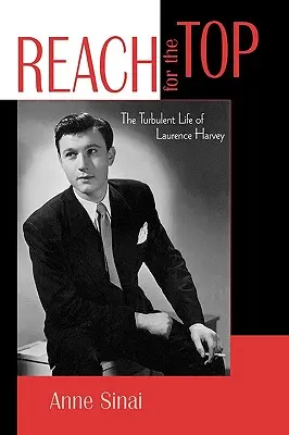 Nach oben streben: Das turbulente Leben von Laurence Harvey - Reach for the Top: The Turbulent Life of Laurence Harvey