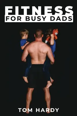 Fitness für vielbeschäftigte Väter - Fitness for Busy Dads