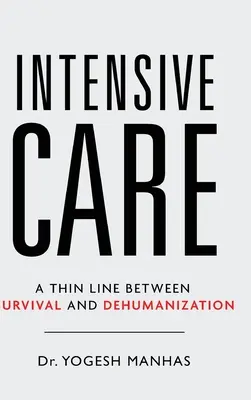 Intensivpflege - ein schmaler Grat zwischen Überleben und Entmenschlichung - Intensive Care - A Thin Line Between Survival and Dehumanization