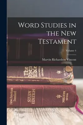 Wortstudien im Neuen Testament; Band 4 - Word Studies in the New Testament; Volume 4