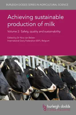 Nachhaltige Milcherzeugung - Band 2: Sicherheit, Qualität und Nachhaltigkeit - Achieving Sustainable Production of Milk Volume 2: Safety, Quality and Sustainability